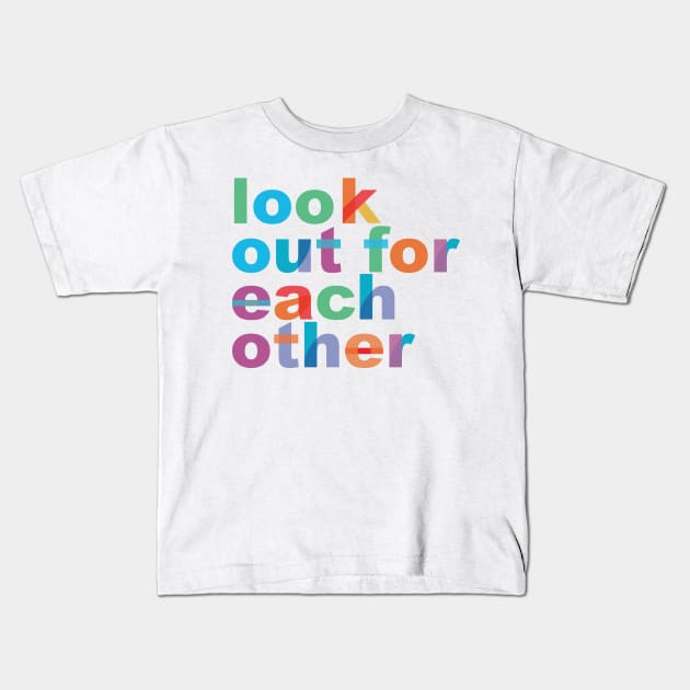 'Look Out For Each Other' Radical Kindness Shirt Kids T-Shirt by ourwackyhome